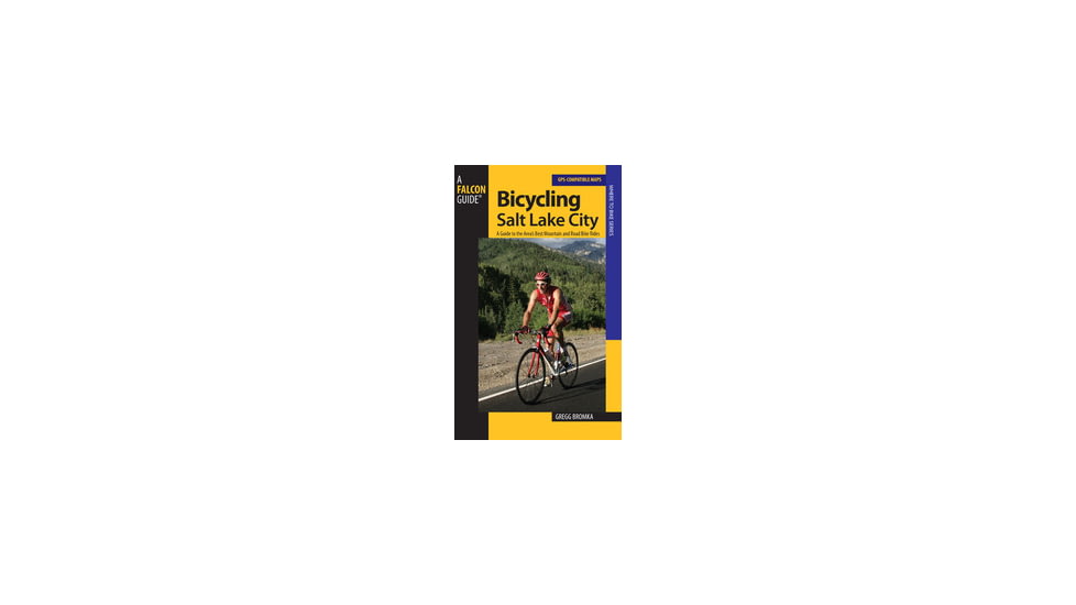 Bicycling Salt Lake City: A Guide to the Areas Best Mountain and Road Bike Rides