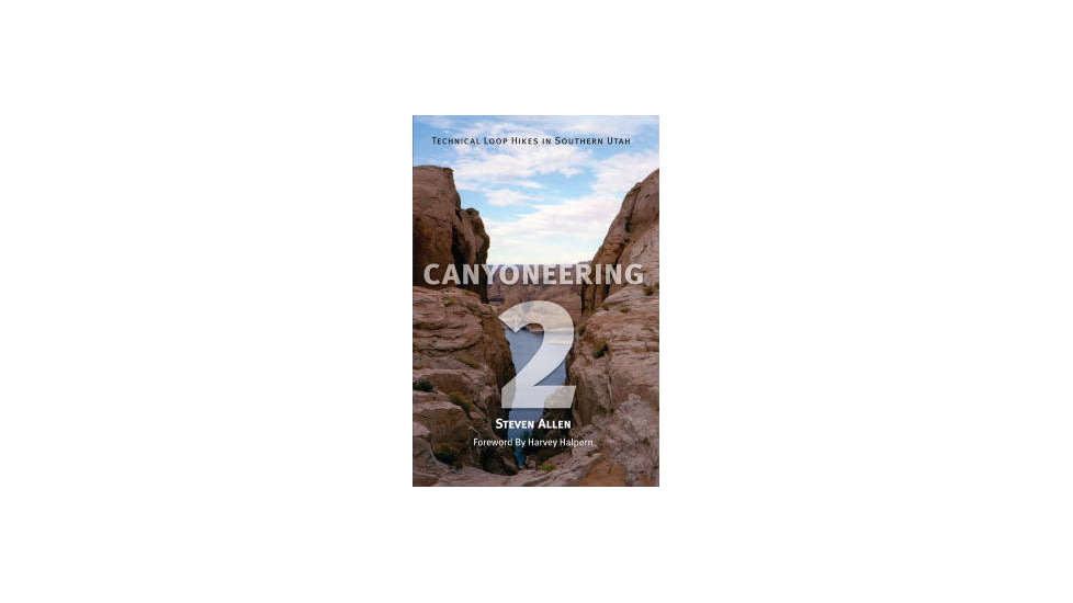 Canyoneering 2: Technical Loop Hikes in Southern Utah