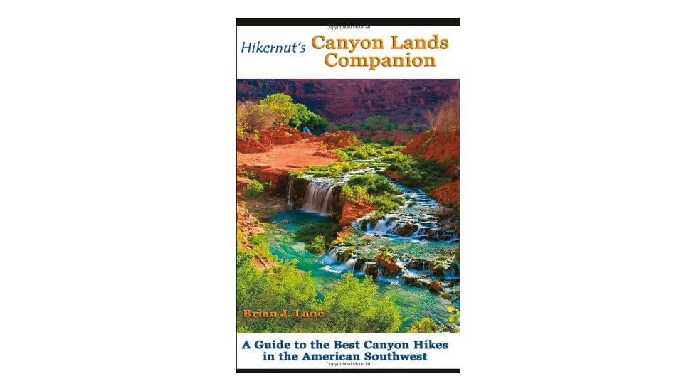 Hikernuts Canyon Lands Companion: A Guide to the Best Canyon Hikes in the American Southwest