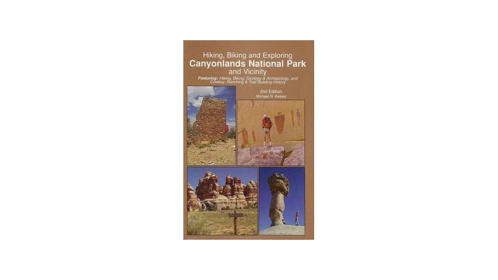 Hiking, Biking, and Exploring Canyonlands National Park and Vicinity 2nd Edition