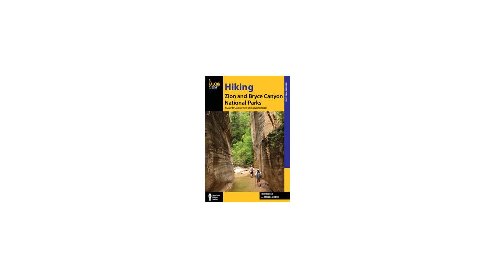 Hiking Zion and Bryce Canyon National Parks: A Guide to Southwestern Utahs Greatest Hikes 3rd Edition