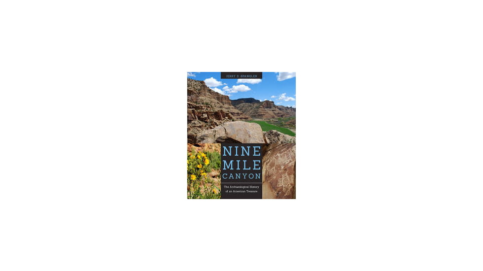 Nine Mile Canyon: The Archaeological History of an American Treasure