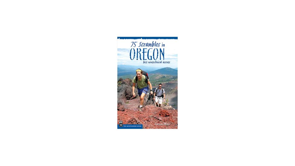 75 Scrambles In Oregon, Bond, Publisher - Mountaineers Books