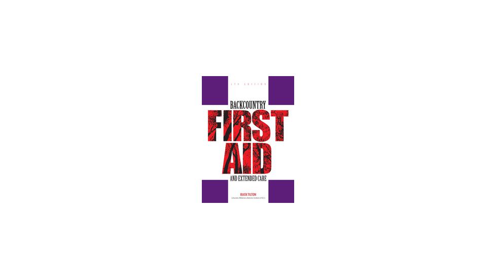 Backcountry First Aid And Ext., Buck Tilton, Publisher - Globe Pequot Press