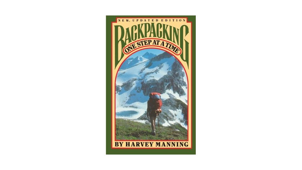 Backpacking One Step At A Time, Harvey Manning, Publisher - Random House