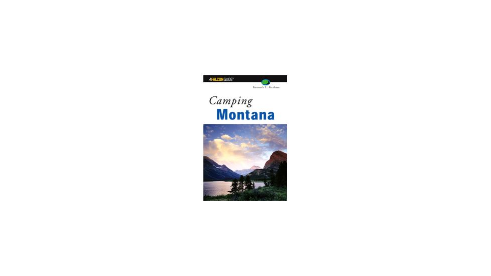 Camping Montana, Kenneth L. Graham, Publisher - Globe Pequot Press