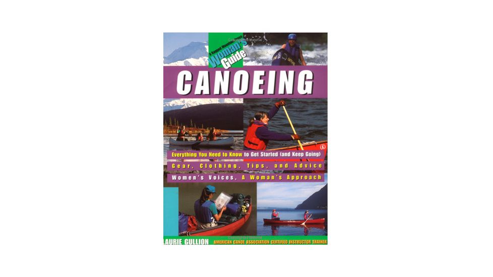 Canoeing A Womens Guide, Laurie Gullion, Publisher - Mcgraw Hill