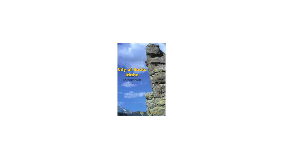 City Of Rocks Idaho Climbers , Dave Bingham, Publisher - Globe Pequot Press
