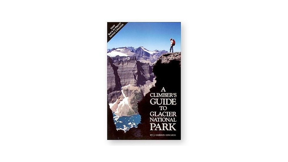 Climbers Guide To Glacier Np, J. Gordon Edwards, Publisher - Globe Pequot Press