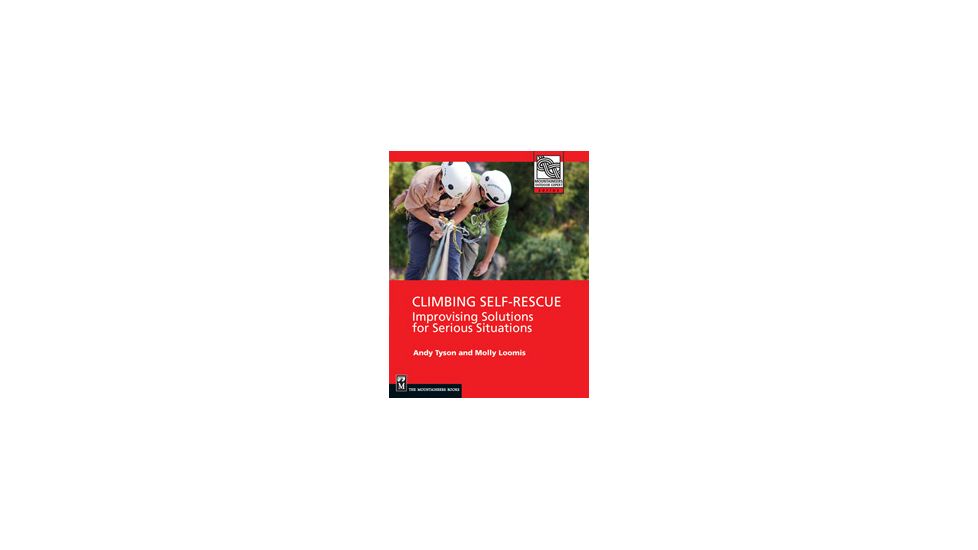 Climbing Self Rescue, Andy Tyson &amp; Molly Loomis, Publisher - Mountaineers Books