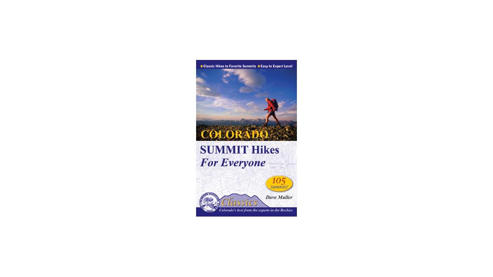 Colorado Summit Hikes For Ever, Dave Muller, Publisher - Mountaineers Books
