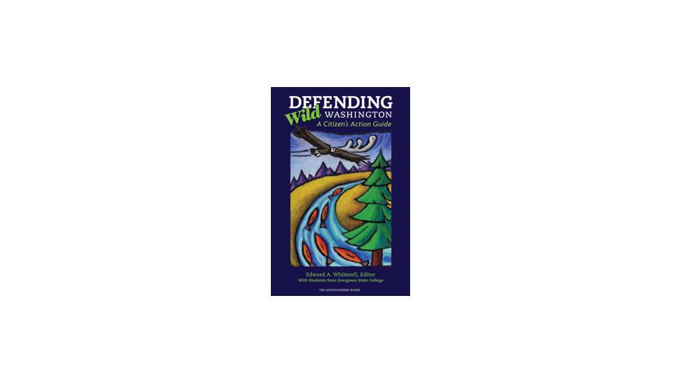 Defending Wild Wacitizen Act, Edward A. Whitesell, Publisher - Mountaineers Books