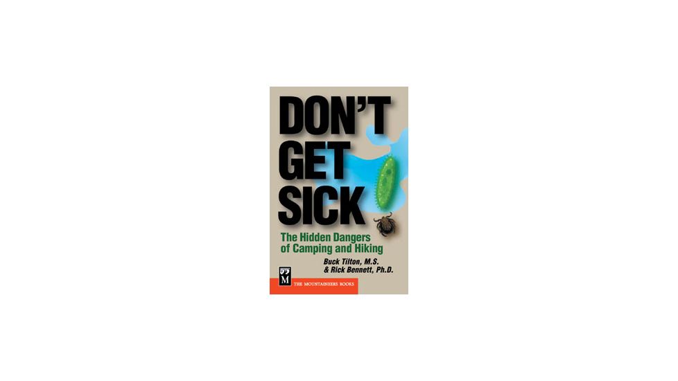 Don't Get Sick, Tilton &amp; Bennett, Publisher - Mountaineers Books