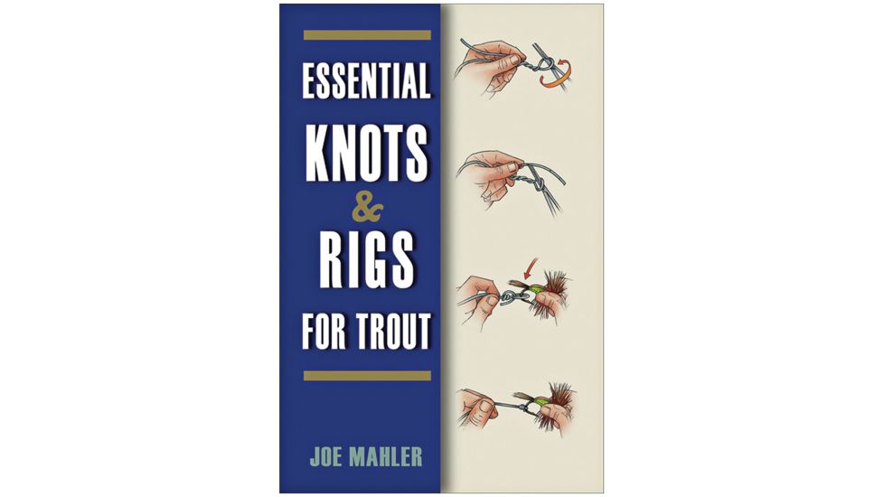 Essentl Knots &amp; Rigs For Trout, Joe Mahler, Publisher - Stackpole Books