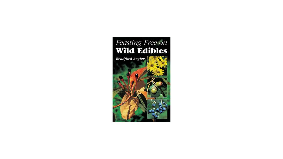 Feasting Free On Wild Edibles, Bradford Angier, Publisher - Stackpole Books