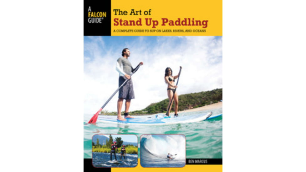 Fg Art Of Stand Up Paddling, Ben Marcus, Publisher - Globe Pequot Press
