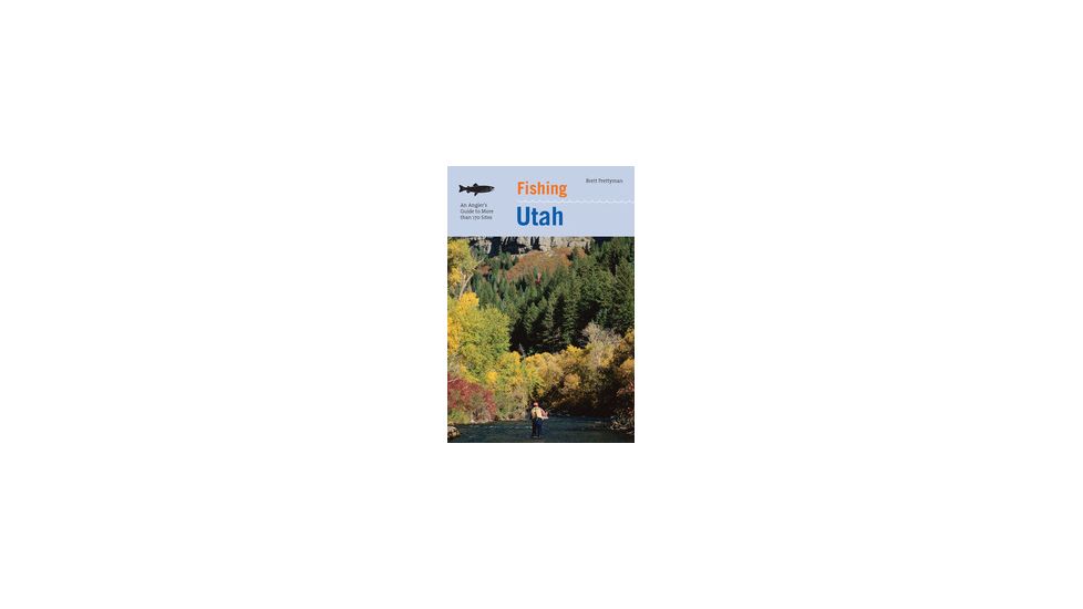 Fishing Utah 2nd, Brett Prettyman, Publisher - Globe Pequot Press