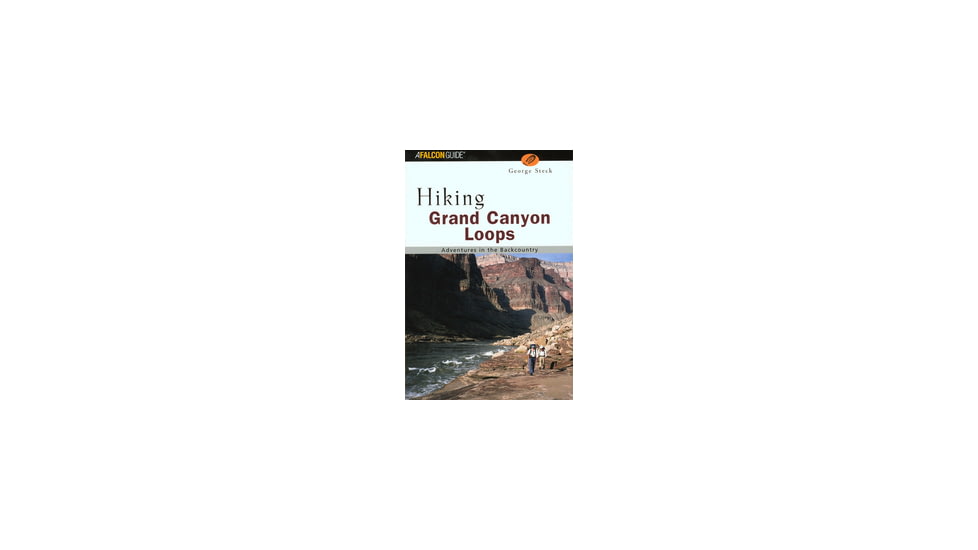 Hike Grand Canyon Loops, George Steck, Publisher - Globe Pequot Press
