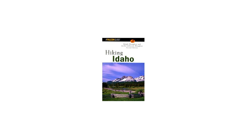 Hiking Idaho 2nd, Ralph &amp; Jackie Maughan, Publisher - Globe Pequot Press