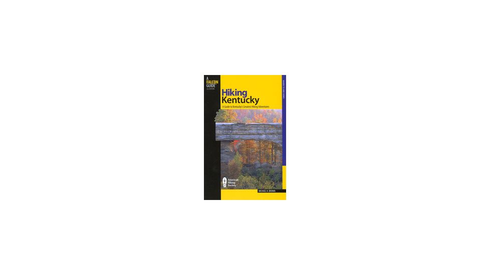 Hiking Kentucky 2nd, Michael Brown, Publisher - Globe Pequot Press