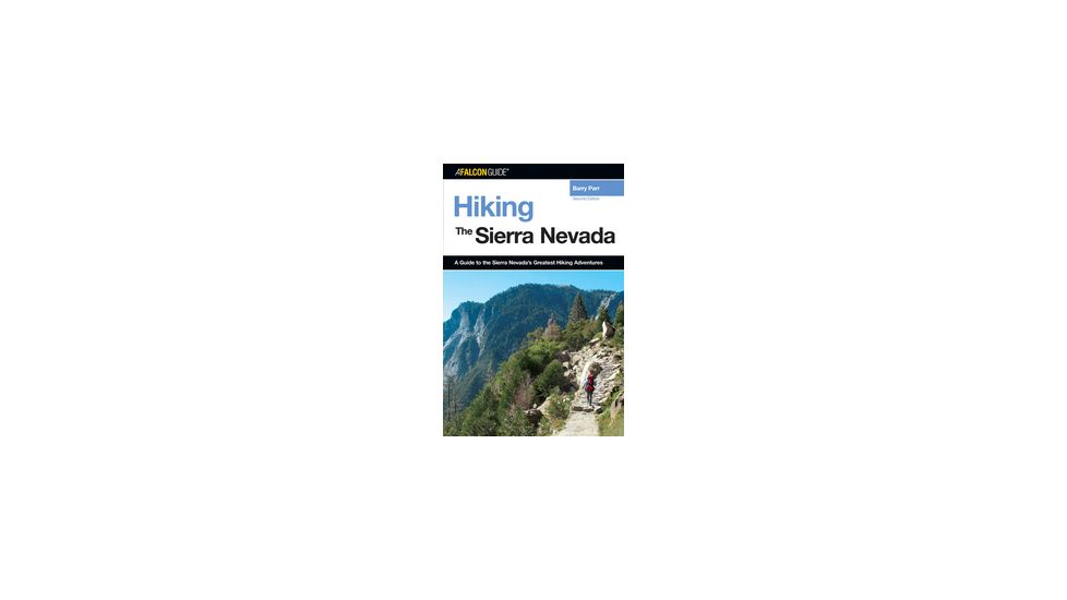 Hiking The Sierra Nevada 2nd, Barry Parr, Publisher - Globe Pequot Press