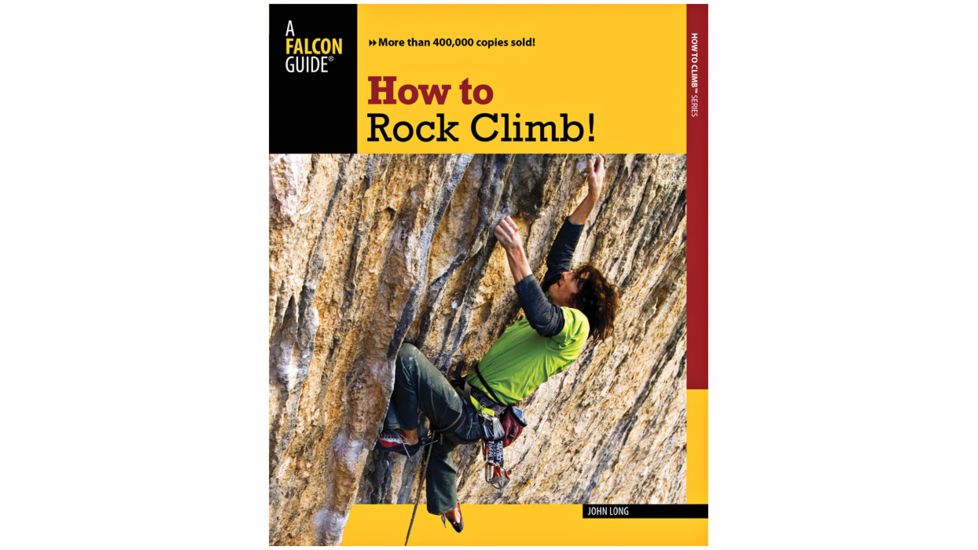 How To Rock Climb 5th, John Long, Publisher - Globe Pequot Press