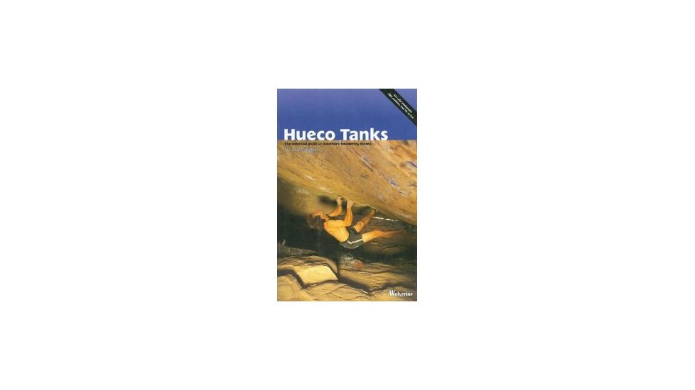 Hueco Tanks Bouldering, Matt Wilder, Publisher - Wolverine Publishing