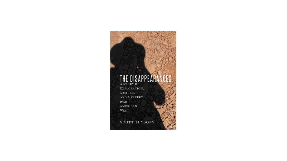 Media The Disappearances A Story of Exploration, Murder, and Mystery in the American West