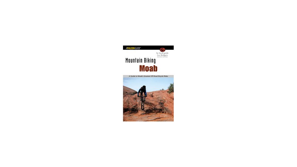 Mountain Biking Moab, 2nd, Lee Bridgers, Publisher - Globe Pequot Press