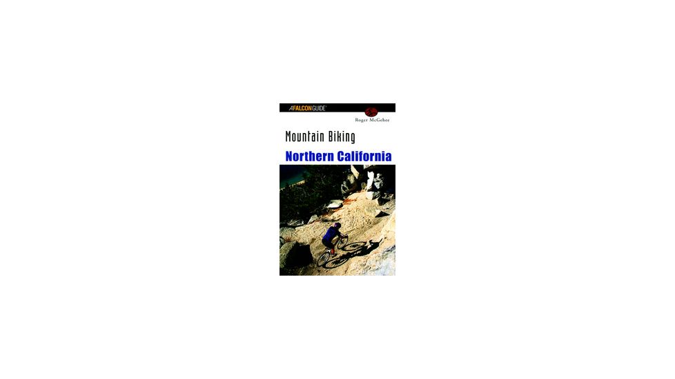 Mountain Biking No California , Roger Mcgehee, Publisher - Globe Pequot Press