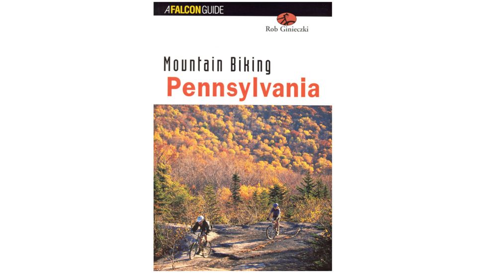 Mountain Biking Pennsylvania, Rob Ginieczki, Publisher - Globe Pequot Press