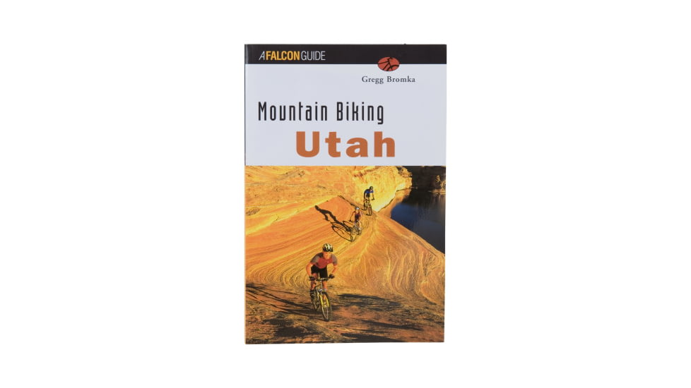 Mountain Biking Utah, Gregg Bromka, Publisher - Globe Pequot Press