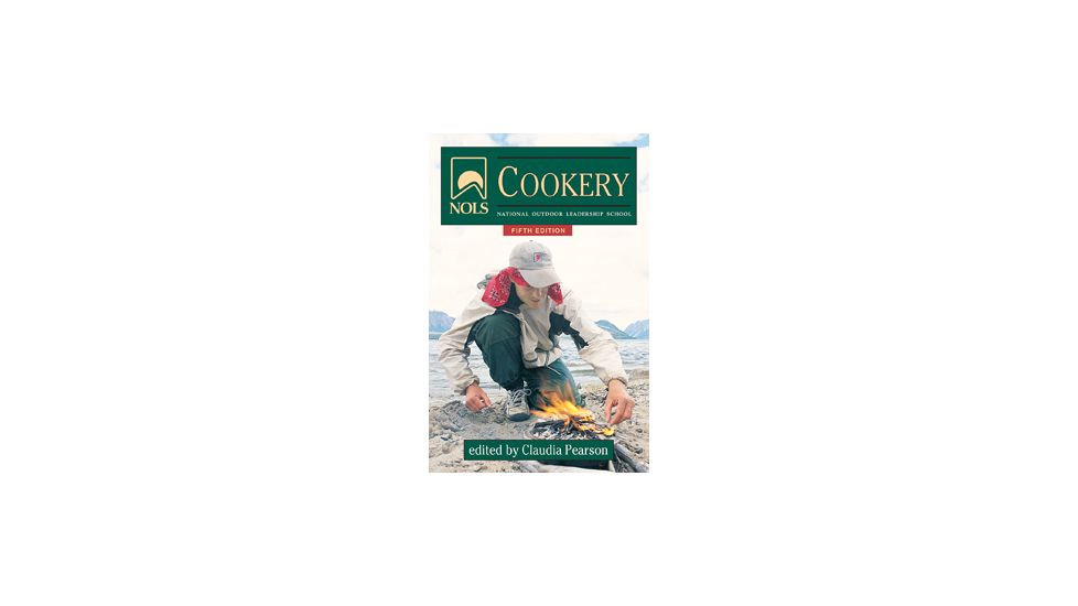 Nols Cookery 6th Edition, Claudia Pearson, Publisher - Stackpole Books