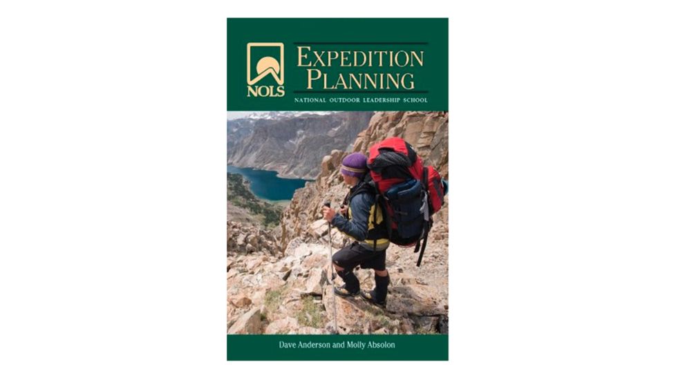 Nols Expedition Planning, Dave Anderson &amp; Molly Absolon, Publisher - Stackpole Books