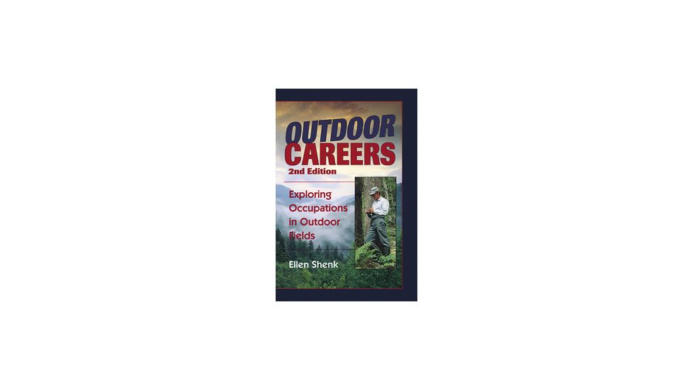 Outdoor Careers 2nd Ed., Ellen Shenk, Publisher - Stackpole Books