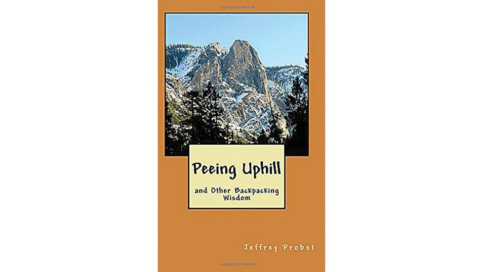 Peeing Uphill Backpack Wisdom, Outland Publishing, Publisher - National Book Netwrk