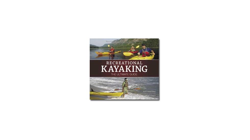 Recreational Kayaking Ult Gde, Ken  Whiting &amp; Alex Matthews, Publisher - Heliconia Press