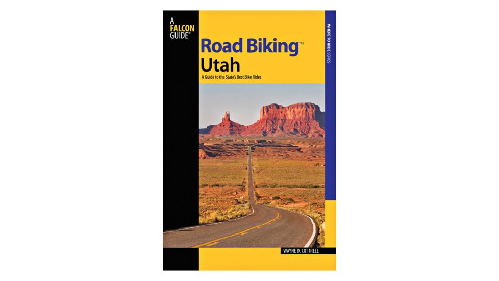 Road Bike Utah, Wayne D. Cottrell, Publisher - Globe Pequot Press