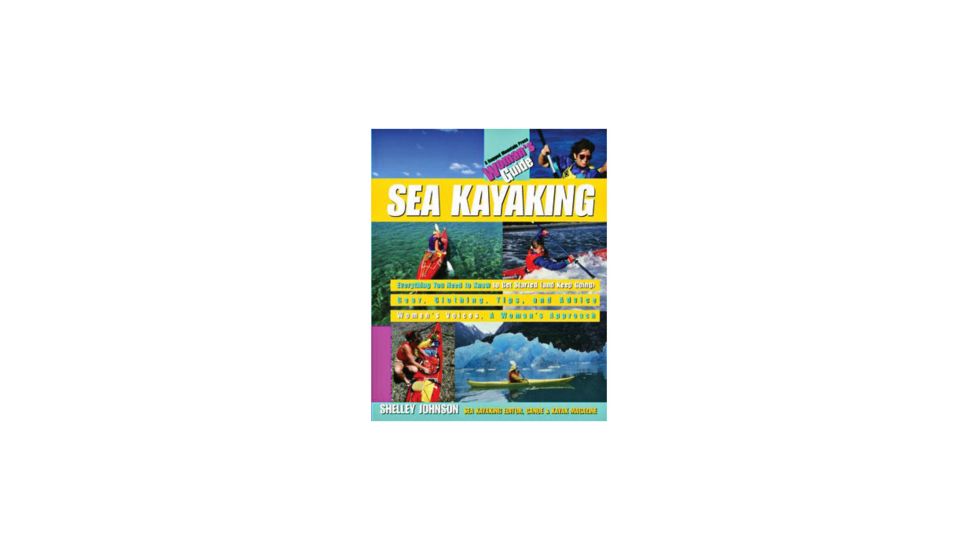 Sea Kayaking A Woman's Guide, Shelley Johnson, Publisher - Mcgraw Hill