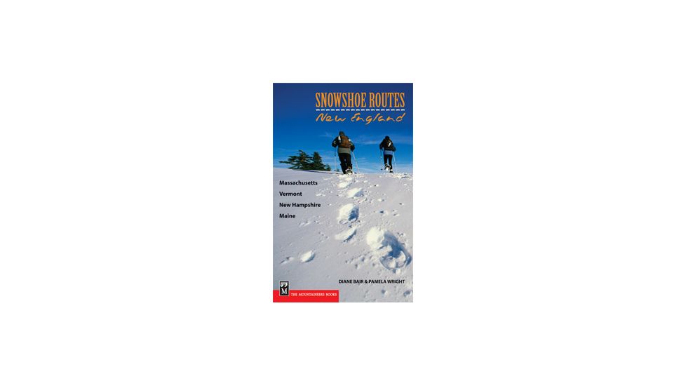 Snowshoe Routes New England, Diane Blair, Pamela Wright, Publisher - Mountaineers Books