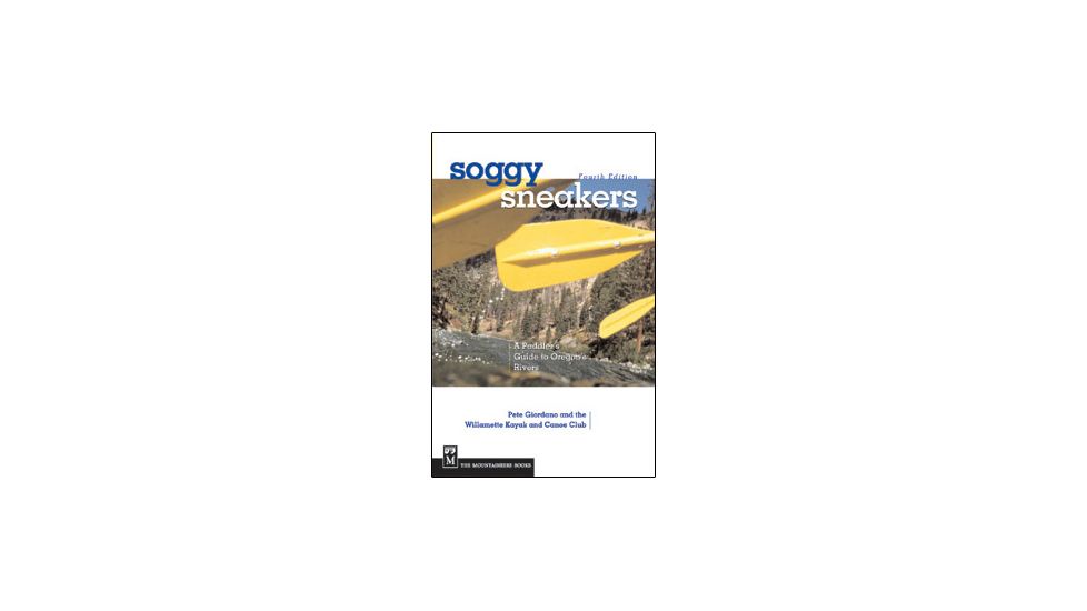 Soggy Sneakersguide To Or Riv, Willamette Kayak &amp; Canoe Club, Publisher - Mountaineers Books
