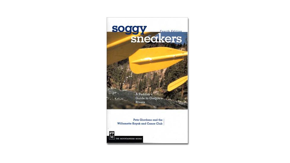 Soggy Sneakersguide To Or Riv, Willamette Kayak &amp; Canoe Club, Publisher - Mountaineers Books