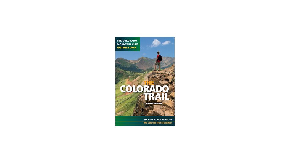 The Colorado Trail 8th Ed, Colorado Trail Foundation, Publisher - Mountaineers Books