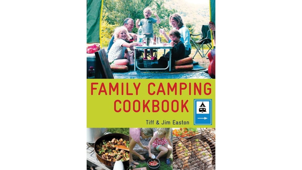 The Family Camping Cookbook, Tiff &amp; Jim Easton, Publisher - Fox Chapel