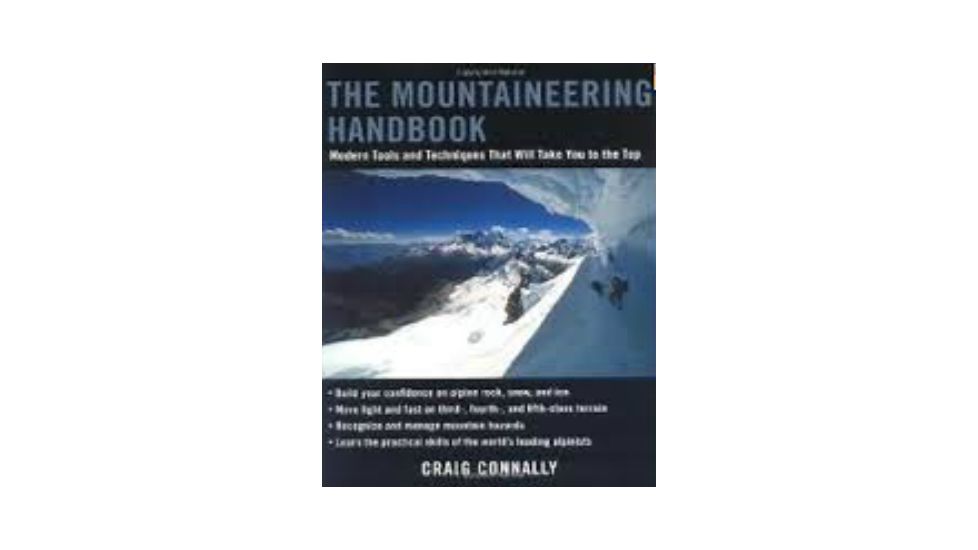 The Mountaineering Handbook, Craig Connally, Publisher - Mcgraw Hill