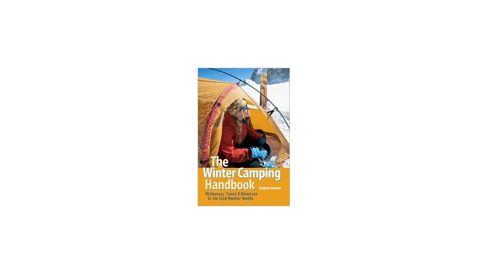 The Winter Camping Handbook, Stephen Gorman, Publisher - W.w. Norton &amp; Co
