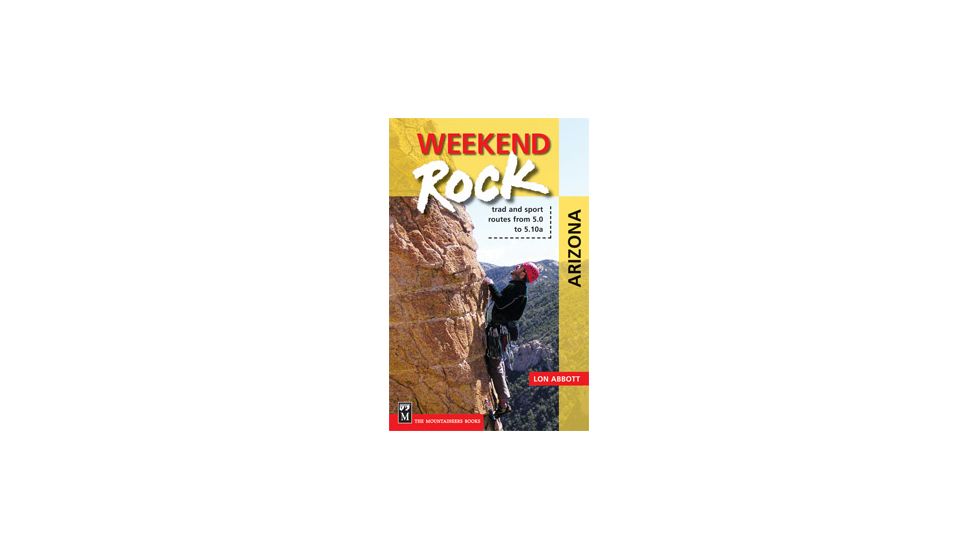 Weekend Rock Arizona, Lon Abbott, Publisher - Mountaineers Books