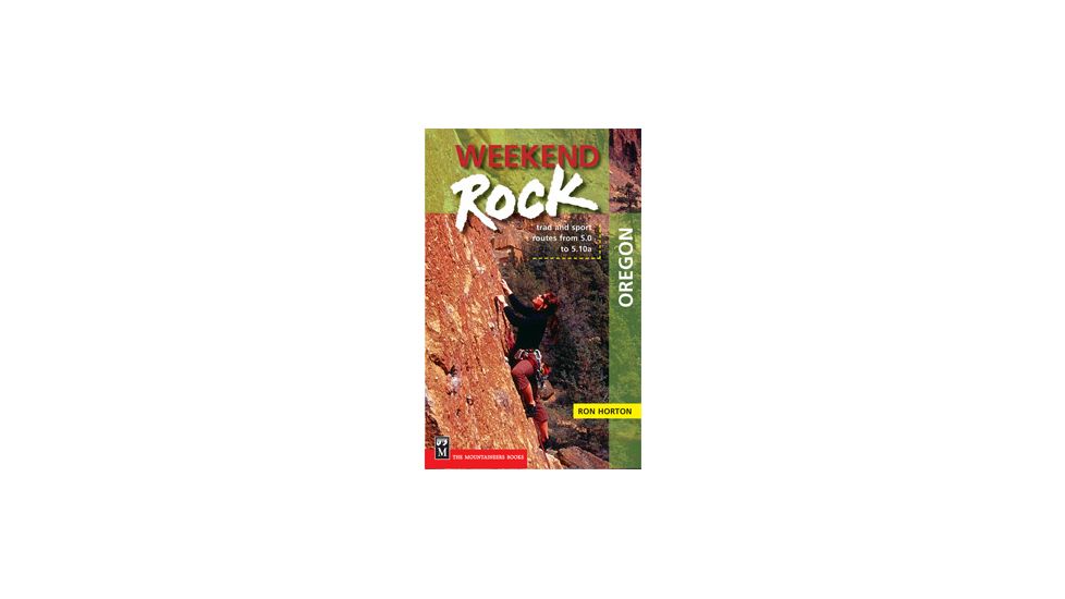 Weekend Rock Oregon, Ron Horton, Publisher - Mountaineers Books