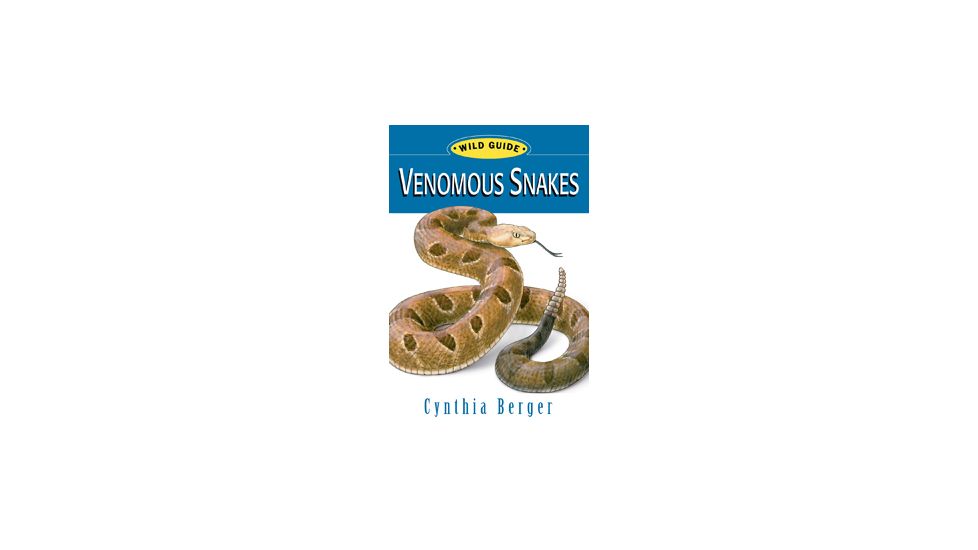 Wild Guide Venomous Snakes, Cynthia Berger, Publisher - Stackpole Books
